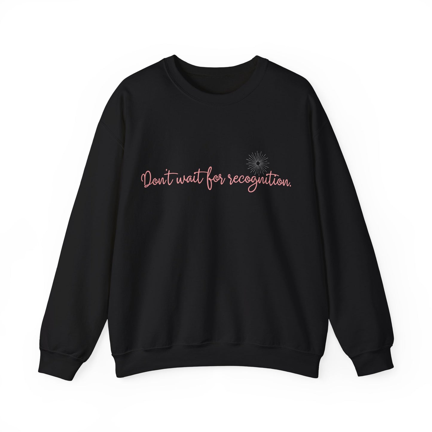 Inspirational Crewneck Sweatshirt - 'Don't wait for recognition' Black & Military Green
