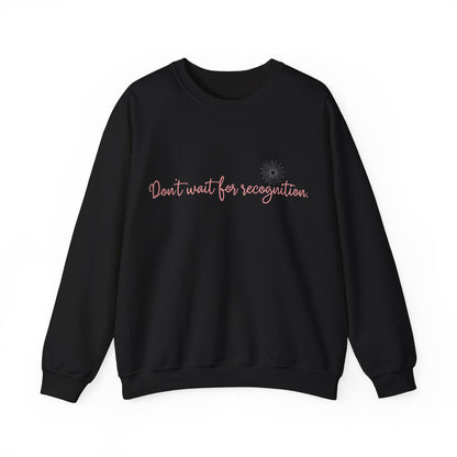 Inspirational Crewneck Sweatshirt - 'Don't wait for recognition' Black & Military Green