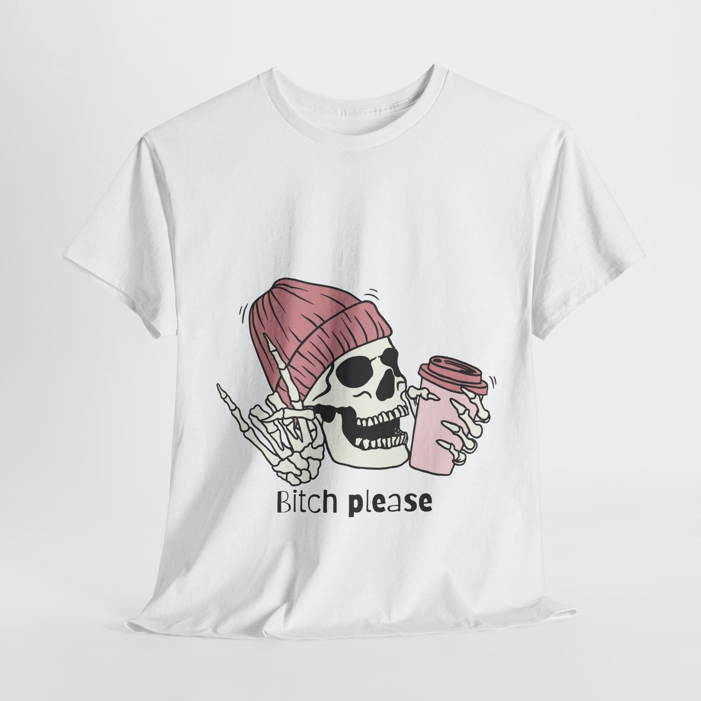 Bitch Please Collection - White T-Shirt